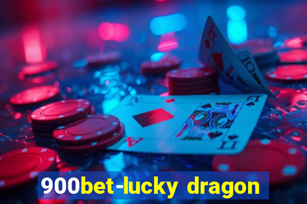 900bet-lucky dragon