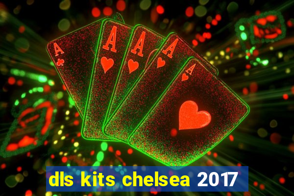 dls kits chelsea 2017