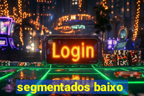 segmentados baixo