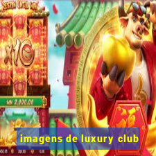 imagens de luxury club