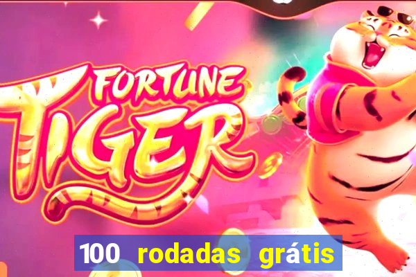 100 rodadas grátis no cadastro