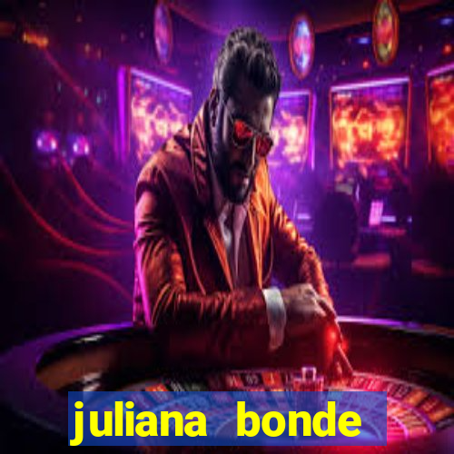 juliana bonde mostrando tudo