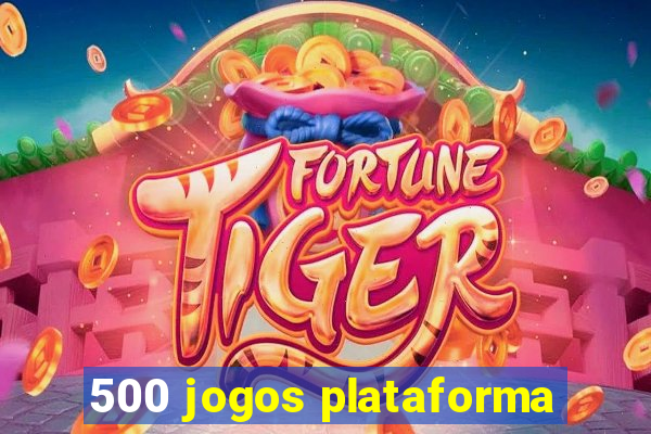 500 jogos plataforma