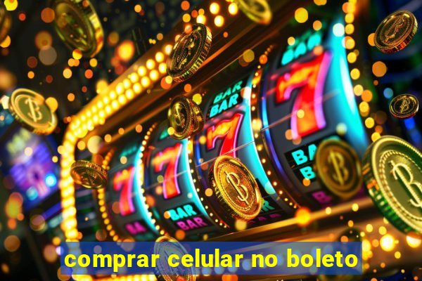 comprar celular no boleto