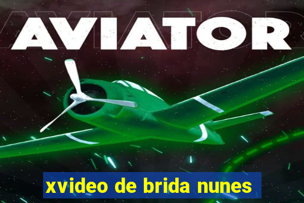 xvideo de brida nunes