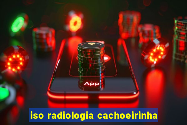 iso radiologia cachoeirinha