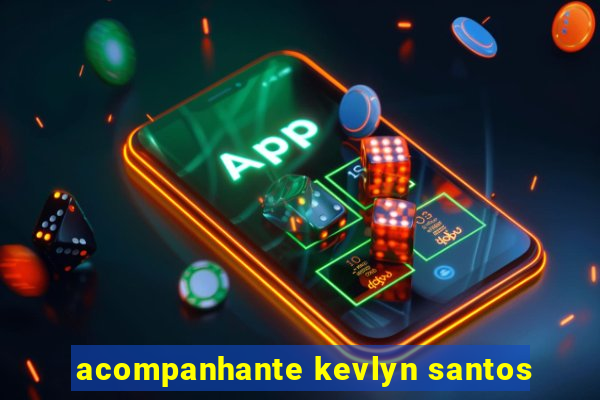 acompanhante kevlyn santos