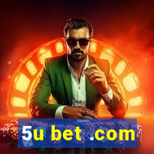 5u bet .com