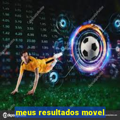 meus resultados movel