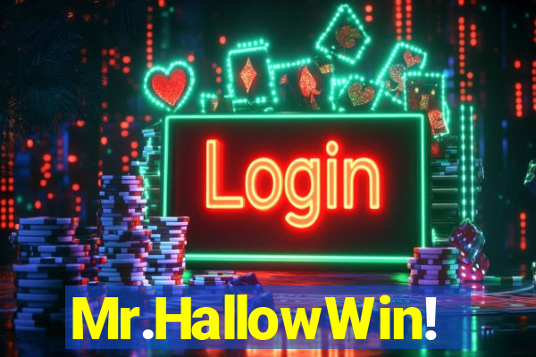 Mr.HallowWin!