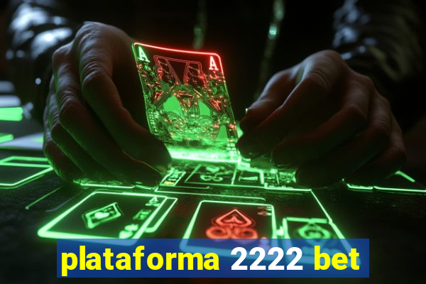 plataforma 2222 bet