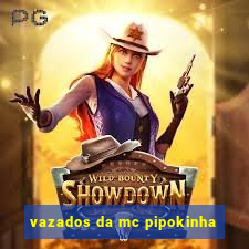 vazados da mc pipokinha