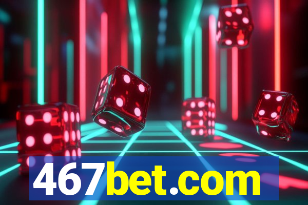 467bet.com