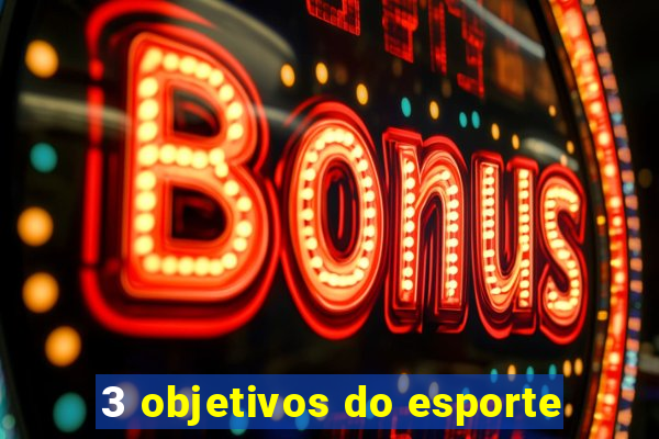 3 objetivos do esporte