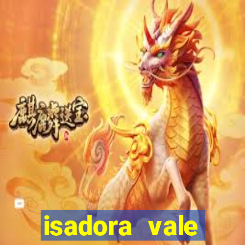 isadora vale reclame aqui