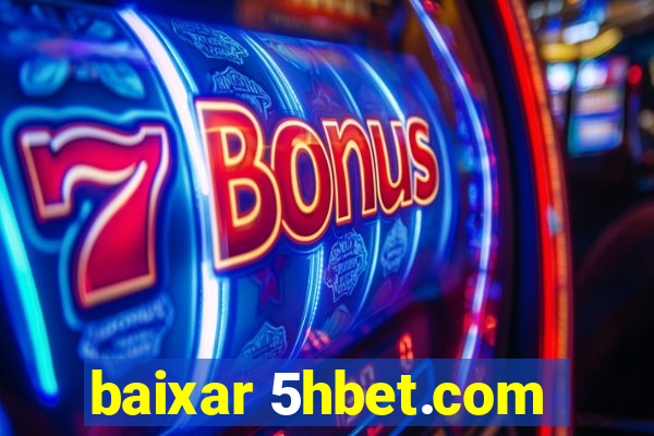 baixar 5hbet.com