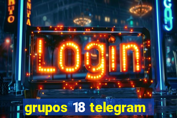 grupos 18 telegram