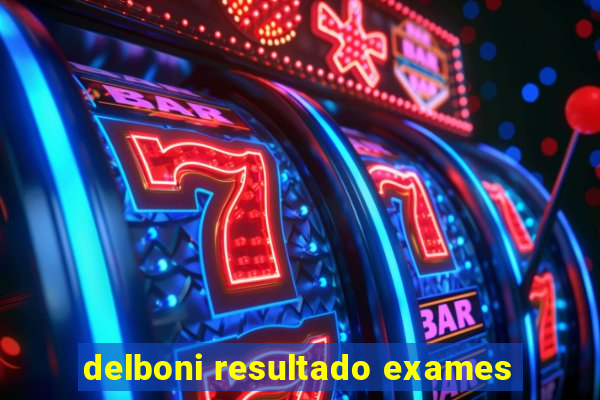 delboni resultado exames