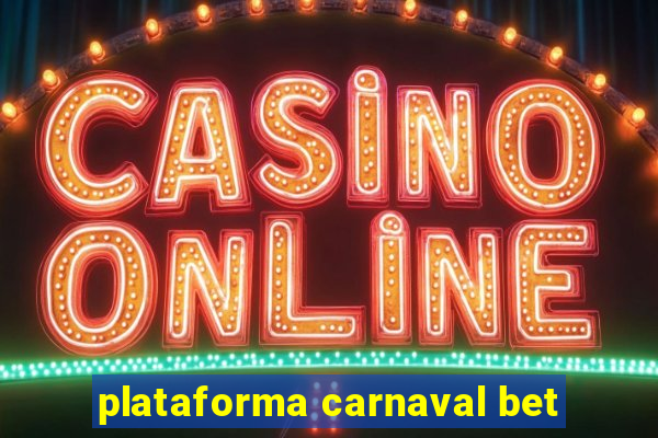 plataforma carnaval bet