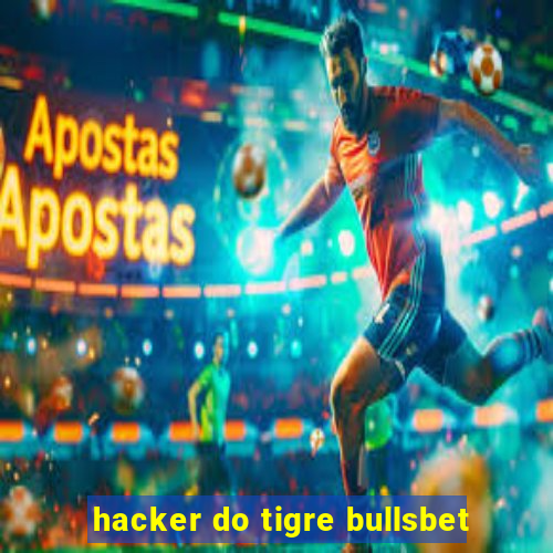 hacker do tigre bullsbet