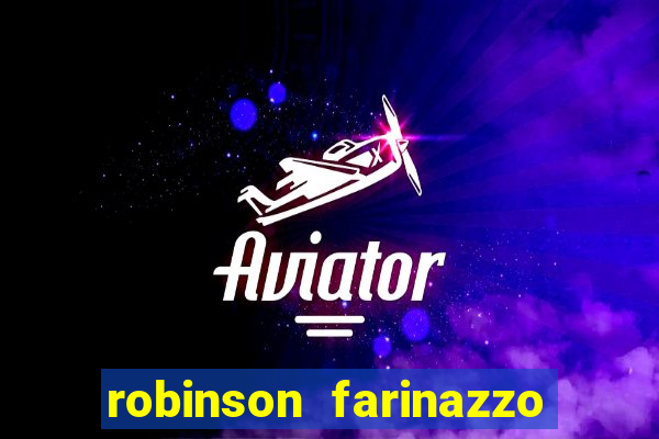 robinson farinazzo biografia wikipedia