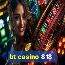 bt casino 818