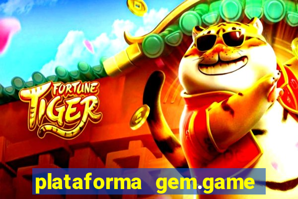 plataforma gem.game é confiável