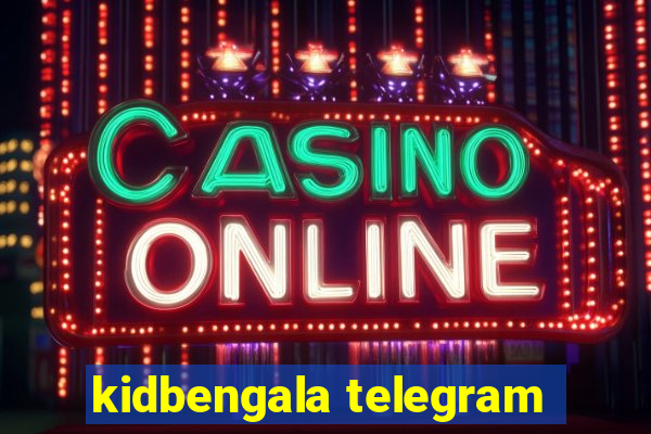 kidbengala telegram