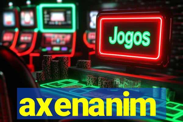 axenanim