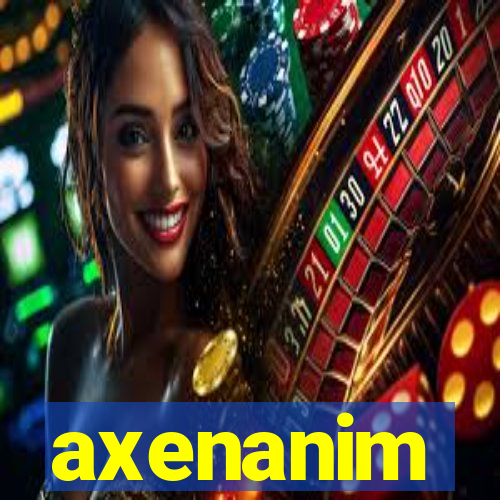 axenanim