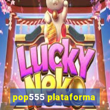 pop555 plataforma