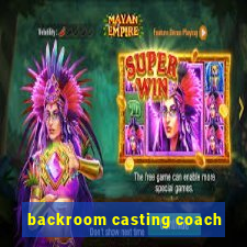 backroom casting coach