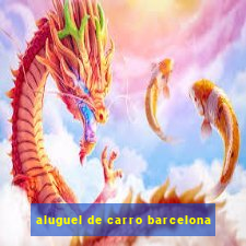 aluguel de carro barcelona