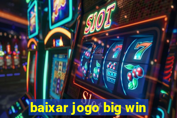 baixar jogo big win