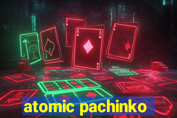 atomic pachinko