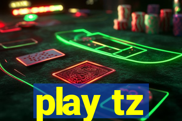 play tz