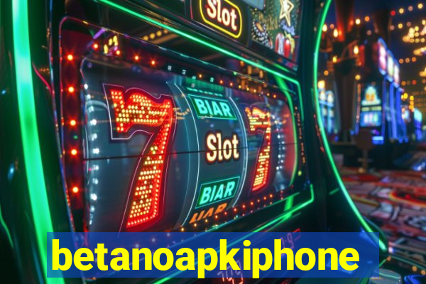 betanoapkiphone