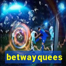 betwayquees