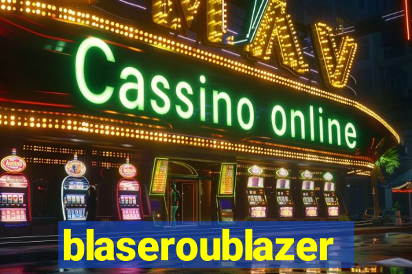 blaseroublazer