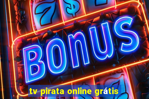 tv pirata online grátis