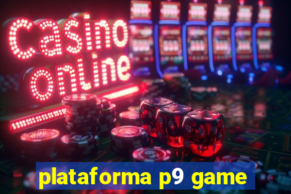 plataforma p9 game