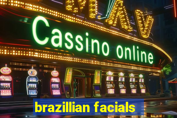 brazillian facials