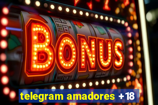 telegram amadores +18