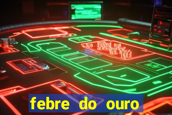 febre do ouro temporada 14