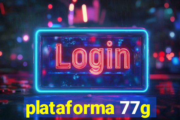 plataforma 77g