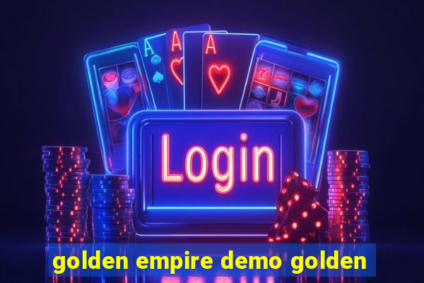 golden empire demo golden