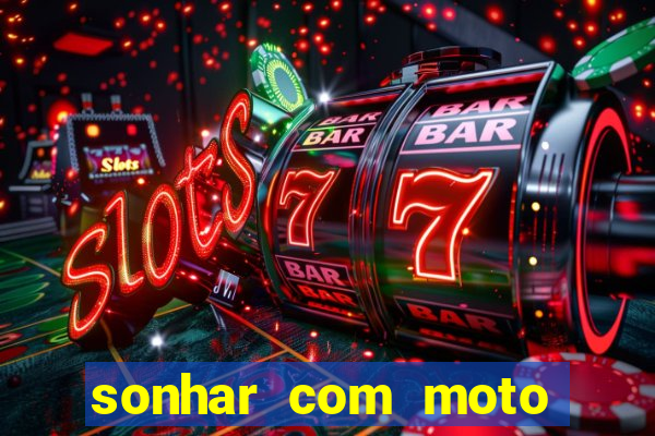 sonhar com moto roubada jogo do bicho