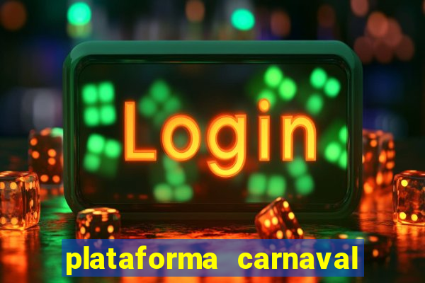 plataforma carnaval 777 bet