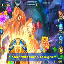 clonar whatsapp telegram