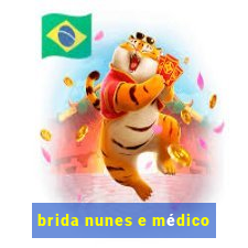 brida nunes e médico